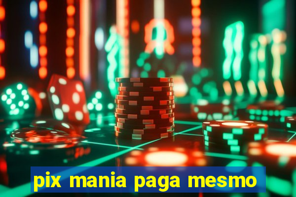 pix mania paga mesmo